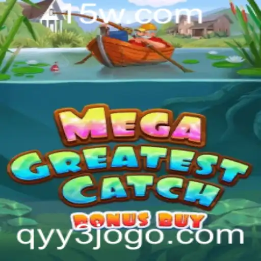 Descubra o Mundo de MegaGreatestCatchBonusBuy: O Jogo Que Está Revolucionando o Mercado